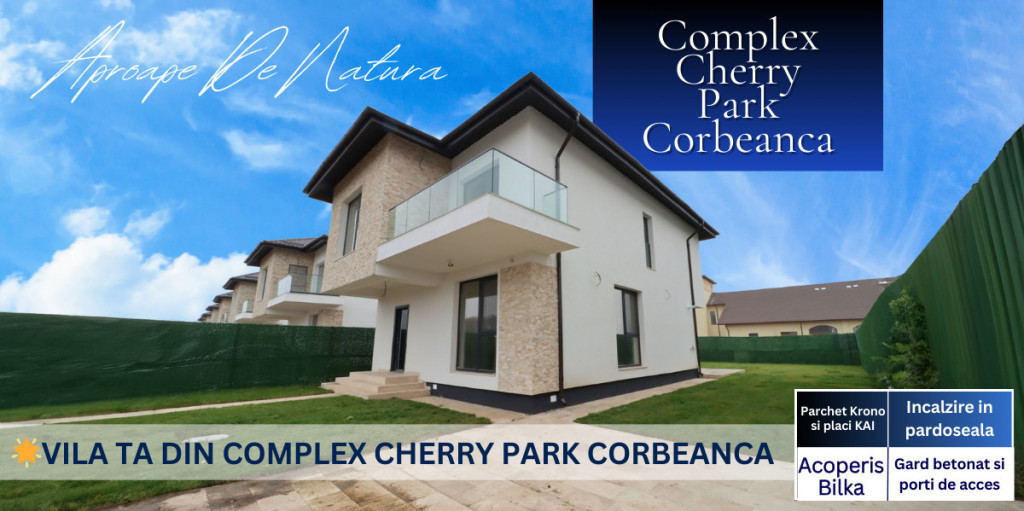 Case Corbeanca, Complex Cherry 2 Park, Vecin cu 16 ha de Pa